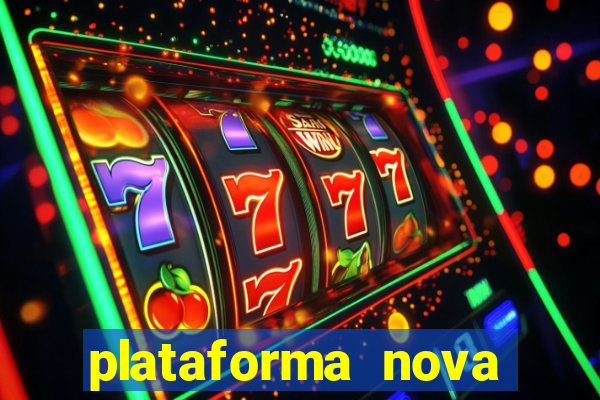 plataforma nova pagando muito